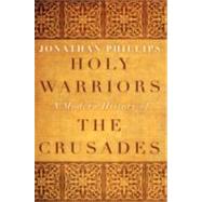Holy Warriors : A Modern History of the Crusades
