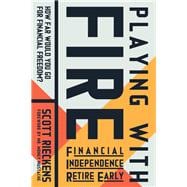 Playing With Fire Financial Independence Retire Early