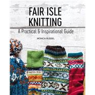 Fair Isle Knitting A Practical & Inspirational Guide