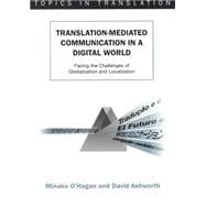 Translation-mediated Communication in a Digital World Facing the Challenges of Globalization and Localization