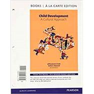 Child Development A Cultural Approach -- Books a la Carte