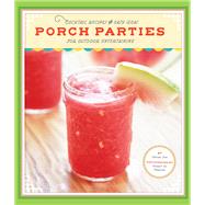 Porch Parties Cocktail Recipes and Easy Ideas for Outdoor Entertaining