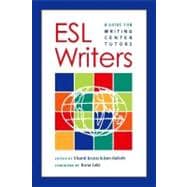 ESL Writers : A Guide for Writing Center Tutors