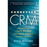 Connected CRM Implementing a Data-Driven, Customer-Centric Business Strategy