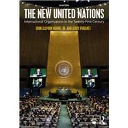 The New United Nations: International Organization in the Twenty-First Century