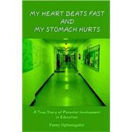 My Heart Beats Fast And My Stomach Hurts: A True Story Of Parental Involvement In Education