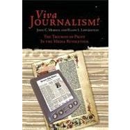 Viva Journalism! : The Triumph of Print in the Media Revolution