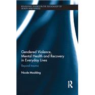Gendered Violence, Abuse and Mental Health in Everyday Lives