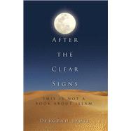 After the Clear Signs This Is Not a Book About Islam