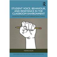 Student Voice, Behaviour, and Resistance in the Classroom Environment