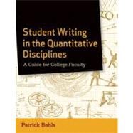 Student Writing in the Quantitative Disciplines : A Guide for College Faculty