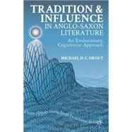 Tradition and Influence in Anglo-Saxon Literature An Evolutionary, Cognitivist Approach