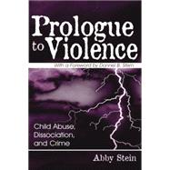 Prologue to Violence: Child Abuse, Dissociation, and Crime