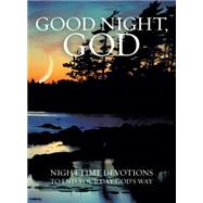 Good Night, God Night Time Devotions to End Your Day God's Way