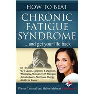 How to Beat Chronic Fatigue Syndrome and Get Your Life Back!