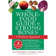 The Whole Food Guide to Strong Bones: A Holistic Approach