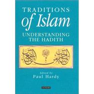 Traditions of Islam Understanding the Hadith