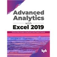 Advanced Analytics with Excel 2019:  Perform Data Analysis Using Excel’s Most Popular Features