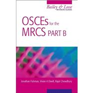 OSCEs for the MRCS Part B: A Bailey & Love Revision Guide: A Bailey & Love Revision Guide