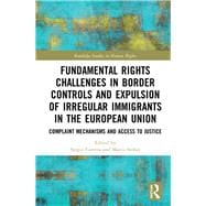 Fundamental Rights Challenges in Border Controls and Expulsion of Irregular Immigrants in the European Union