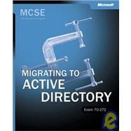 McSe Self-Paced Training Kit: Migrating to Active Directory, Exam 70-272