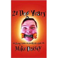 21 Dog Years : A Cube Dweller's Tale