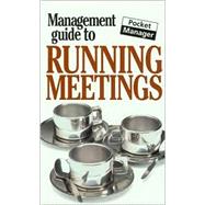 The Management Guide to Running Meetings; The Pocket Manager