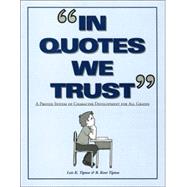 In Quotes We Trust: A Proven System of Character Development for All Grades