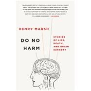 Do No Harm Stories of Life, Death, and Brain Surgery