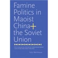 Famine Politics in Maoist China and the Soviet Union