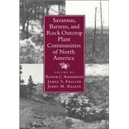 Savannas, Barrens, and Rock Outcrop Plant Communities of North America