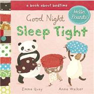 Good Night, Sleep Tight : A Book about Bedtime