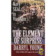 The Element of Surprise Navy SEALS in Vietnam