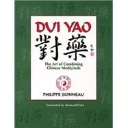 Dui Yao : The Art of Combining Chinese Medicinals