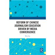 Reform of Chinese Journalism Education Driven by Media Convergence