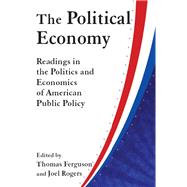 The Political Economy: Readings in the Politics and Economics of American Public Policy