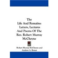 The Life and Remains: Letters, Lectures and Poems of the Rev. Robert Murray Mccheyne