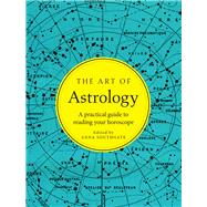 The Art of Astrology A practical guide to reading your horoscope