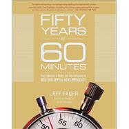 Fifty Years of 60 Minutes The Inside Story of Television's Most Influential News Broadcast