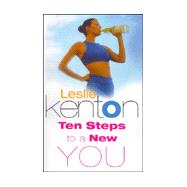 Ten Steps to a New You: A Complete Guide to Revitalizing Yourself