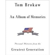 An Album of Memories Personal Histories from the Greatest Generation