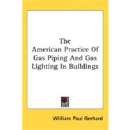 The American Practice Of Gas Piping And Gas Lighting In Buildings