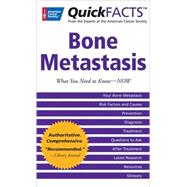 QuickFacts Bone Metastases : What You Need to Now -- Now