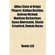 Allies State of Origin Players : Nathan Buckley, Andrew Mcleod, Matthew Richardson, Jason Akermanis, Shane Crawford, Ronnie Burns