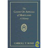 The Court Of Appeals Of Maryland, A History: A History,9781584775812