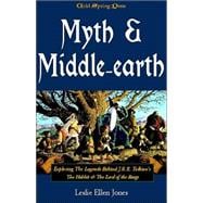 Myth and Middle-Earth : Exploring the Medieval Legends Behind J. R. R. Tolkien's Lord of the Rings