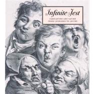 Infinite Jest : Caricature and Satire from Leonardo to Levine
