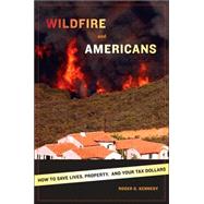 Wildfire and Americans : How to Save Lives, Property, and Your Tax Dollars
