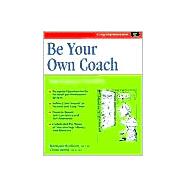 Be Your Own Coach: Your Pathway to Possibility