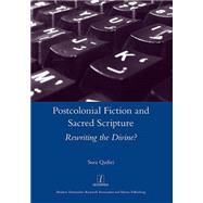 Postcolonial Fiction and Sacred Scripture: Rewriting the Divine?